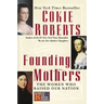 Founding Mothers: The Women Who Raised Our Nation