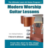 Modern Worship Guitar Lessons: Third Edition Learn-at-Home Lesson Course Book for the 8 Chords100 Songs Worship Guitar Program
