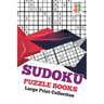 Sudoku Puzzle Books Large Print Collection
