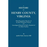 History of Henry County, Virginia, with Biographical Sketches of Its Most Prominent Citizens and Genealogical Histories of Half a Hundred of Its O