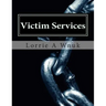 Victim Services: Serving Victims of Crime and Other Traumatizing Events