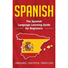 Spanish: The Spanish Language Learning Guide for Beginners