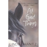 All Good Things: Good Things Come Book 3