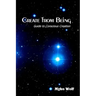Create from Being: Guide to Conscious Creation