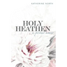 Holy Heathen: A Spiritual Memoir