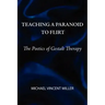 Teaching a Paranoid to Flirt: The Poetics of Gestalt Therapy