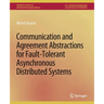 Communication and Agreement Abstractions for Fault-Tolerant Asynchronous Distributed Systems
