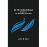 In the School-Room; Chapters in the Philosophy of Education