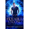 Aquarius Undone: A Fated Mates Superhero Saga