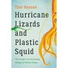 Hurricane Lizards and Plastic Squid: The Fraught and Fascinating Biology of Climate Change