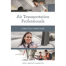 Air Transportation Professionals: A Practical Career Guide