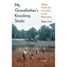 My Grandfather's Knocking Sticks: Ojibwe Family Life and Labor on the Reservation