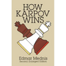 How Karpov Wins: Second, Enlarged Edition