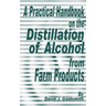 A Practical Handbook on the Distillation of Alcohol from Farm Products