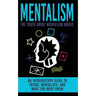 Mentalism: The Truth About Mentalism Magic: An Introductory Guide to Tricks, Mentalists, And What You Must Know