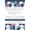 Diversity, Equity, and Inclusion in Action: Planning, Leadership, and Programming