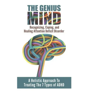 Add (Attention Deficit Disorder): A Holistic Approach To Treating The 7 Types Of ADHD