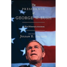The Presidency of George W. Bush: A First Historical Assessment