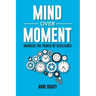 Mind Over Moment: Harness the Power of Resilience