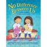 No Difference Between Us: Teach children about gender equality, respectful relationships, feelings, choice, self-esteem, empathy, tolerance