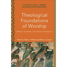 Theological Foundations of Worship