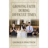 Growing Faith During Difficult Times