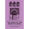 The Story of the Moors in Spain