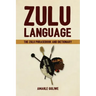 Zulu Language: The Zulu Phrasebook and Dictionary