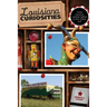 Louisiana Curiosities: Quirky Characters, Roadside Oddities & Other Offbeat Stuff