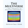 The Multiverse: " The Theories of Multiple Universes "