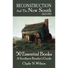 Reconstruction and the New South, 1865-1913: 50 Essential Books