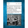 Hispanic-American Relations with the United States