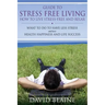 Guide to Stress Free Living: How to Live Stress-Free and Relax