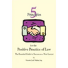 Five Principles for the Positive Practice of Law: The Essential Guide to Success as a New Lawyer