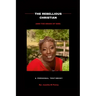 The Rebellious Christian (And The Grace Of God) A Personal Testimony