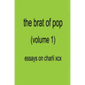 The Brat of Pop (Vol.1) Essays on Charli XCX