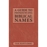 A Guide to Pronouncing Biblical Names
