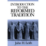 Introduction to the Reformed Tradition: A Way of Being the Christian Community