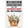Arrivals, Departures and the Adventures In-Between