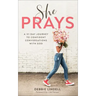 She Prays: A 31-Day Journey to Confident Conversations with God