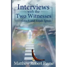 Interviews with the Two Witnesses: Enoch and Elijah Speak