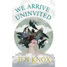 We Arrive Uninvited