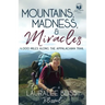 Mountains, Madness, & Miracles: 4,000 Miles Along the Appalachian Trail