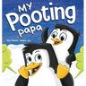 My Pooting Papa: A Funny Rhyming, Read Aloud Story Book for Kids and Adults About Farts, Perfect Father's Day Gift