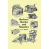 Shelters, Shacks and Shanties - With 1914 Cover and Over 300 Original Illustrations