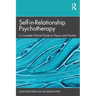 Self-in-Relationship Psychotherapy: A Complete Clinical Guide to Theory and Practice