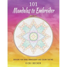 101 Mandalas to Embroider: Designs for Hand Embroidery and Color Tinting