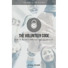 The Volunteer Code: How to Recruit and Care for Volunteers