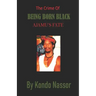 The Crime of Being Born Black: Ajamu's Fate