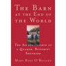 The Barn at the End of the World: The Apprenticeship of a Quaker, Buddhist Shepherd